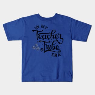 In My Teacher Tribe Era - First Day Of School - Back To School - Teacher Appreciation Gift Kids T-Shirt